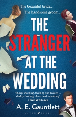 The Stranger at the Wedding: The most twisted thriller of the year - Gauntlett, A. E.