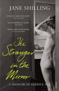 The Stranger in the Mirror: A Memoir of Middle Age