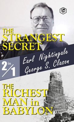 The Strangest Secret and The Richest Man in Babylon - Nightingale, Earl, and Clason, George S