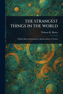 The Strangest Things in the World