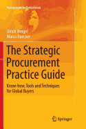 The Strategic Procurement Practice Guide: Know-How, Tools and Techniques for Global Buyers