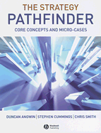 The Strategy Pathfinder: Core Concepts and Micro-Cases - Angwin, Duncan, Dr., and Cummings, Stephen, and Smith, Chris, (ra
