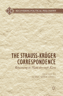 The Strauss-Krger Correspondence: Returning to Plato Through Kant