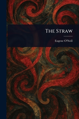 The Straw - O'Neill, Eugene