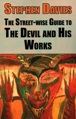The Street-eise Guide to the Devil and His Works - Davies, Stephen