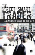 The Street-Smart Trader: An Insider's Guide to the City