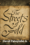 The Streets of Gold: Simple and Sound Biblical Facts to Lead You to Your Destiny
