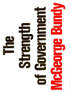 The Strength of Government: , - Bundy, McGeorge