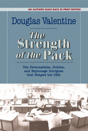 The Strength of the Pack: The Personalities, Politics and Espionage Intrigues That Shaped the DEA