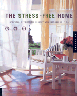 The Stress-Free Home: Beautiful Interiors for Serenity and Harmonious Living - Craven, Jackie