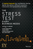 The Stress Test Every Business Needs: A Capital Agenda for Confidently Facing Digital Disruption, Difficult Investors, Recessions and Geopolitical Threats
