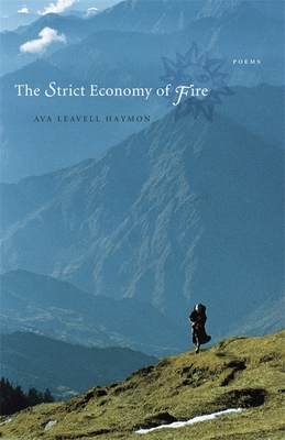 The Strict Economy of Fire: Poems - Haymon, Ava Leavell