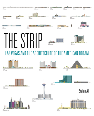 The Strip: Las Vegas and the Architecture of the American Dream - Al, Stefan