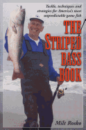 The Striped Bass Book: Tackle, Techniques and Strategies for America's Most Unpredictable Game Fish - Rosko, Milt