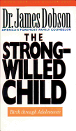 The Strong-Willed Child - Dobson, James C, Dr., PH.D. (Introduction by)