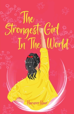 The Strongest Girl In The World - Kaur, Harnoor