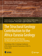 The Structural Geology Contribution to the Africa-Eurasia Geology: Basement and Reservoir Structure, Ore Mineralisation and Tectonic Modelling: Proceedings of the 1st Springer Conference of the Arabian Journal of Geosciences (Cajg-1), Tunisia 2018