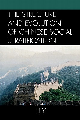 The Structure and Evolution of Chinese Social Stratification - Yi, Li