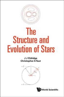 The Structure and Evolution of Stars - Eldridge, J J, and Tout, Christopher Adam