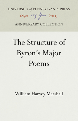 The Structure of Byron's Major Poems - Marshall, William H