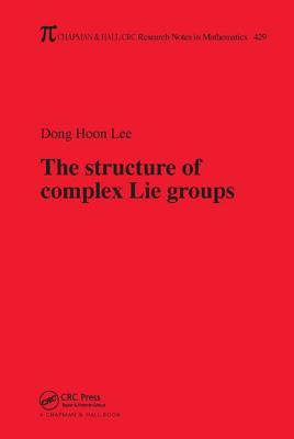 The Structure of Complex Lie Groups - Lee, Dong Hoon