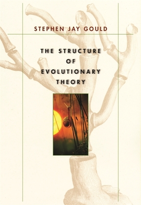 The Structure of Evolutionary Theory - Gould, Stephen Jay