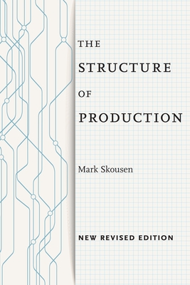 The Structure of Production: New Revised Edition - Skousen, Mark