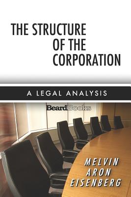 The Structure of the Corporation: A Legal Analysis - Eisenberg, Melvin A