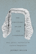 The Structures of Law and Literature: Duty, Justice, and Evil in the Cultural Imagination