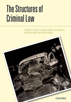 The Structures of the Criminal Law - Duff, R.A. (Editor), and Farmer, Lindsay (Editor), and Marshall, S.E. (Editor)
