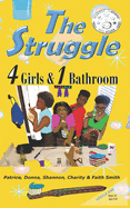 The Struggle: 4 Girls & 1 Bathroom