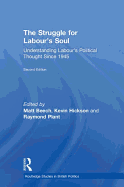 The Struggle for Labour's Soul: Understanding Labour's Political Thought Since 1945