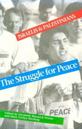 The Struggle for Peace: Israelis and Palestinians