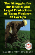 The Struggle for the Health and Legal Protection of Farm Workers: El Cortito