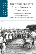 The Struggle over State Power in Zimbabwe: Law and Politics since 1950