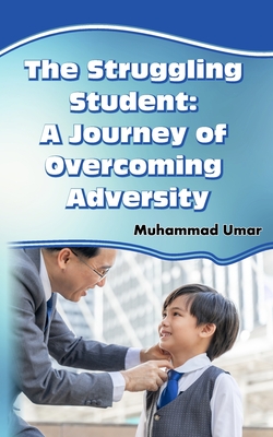 The Struggling Student: A Journey of Overcoming Adversity - Umar, Muhammad