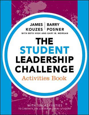 The Student Leadership Challenge: Activities Book - Kouzes, James M., and Posner, Barry Z., and High, Beth