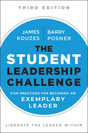 The Student Leadership Challenge: Five Practices for Becoming an Exemplary Leader