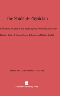 The Student-Physician: Introductory Studies in the Sociology of Medical Education