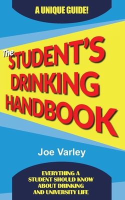 The Student's Drinking Handbook - Varley, Joe