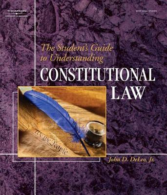 The Student's Guide to Understanding Constitutional Law - DeLeo, John D