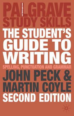 The Student's Guide to Writing: Grammar, Punctuation and Spelling - Peck, John, and Coyle, Martin