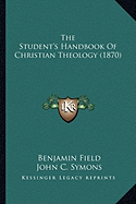 The Student's Handbook Of Christian Theology (1870)
