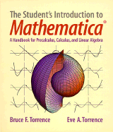 The Student's Introduction to Mathematica: A Handbook for Precalculus, Calculus and Linear Algebra - Torrence, Bruce F, and Torrence, Eve A