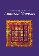 The Studio Quilt, No. 12: Adrienne Yorinks