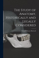 The Study of Anatomy, Historically and Legally Considered