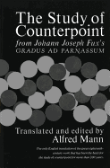 The Study of Counterpoint: From Johann Joseph Fux's Gradus Ad Parnassum