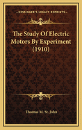 The Study of Electric Motors by Experiment (1910)