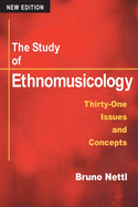 The Study of Ethnomusicology: Thirty-One Issues and Concepts