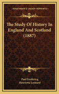 The Study of History in England and Scotland (1887)